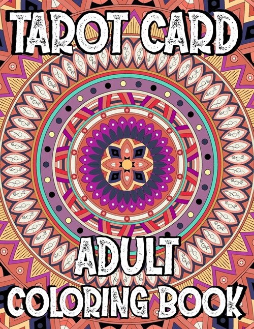 Tarot Card Adult Coloring Book: Get this coloring book today and color your way to a deeper knowledge and love of all that is Tarot! (Paperback)