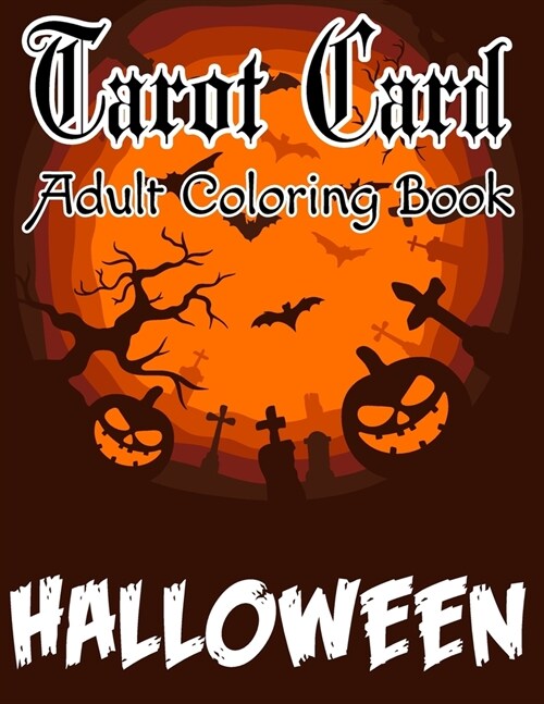 Tarot Card Adult Coloring Book Halloween: This is a Great introduction to Tarot and so fun to color. (Paperback)