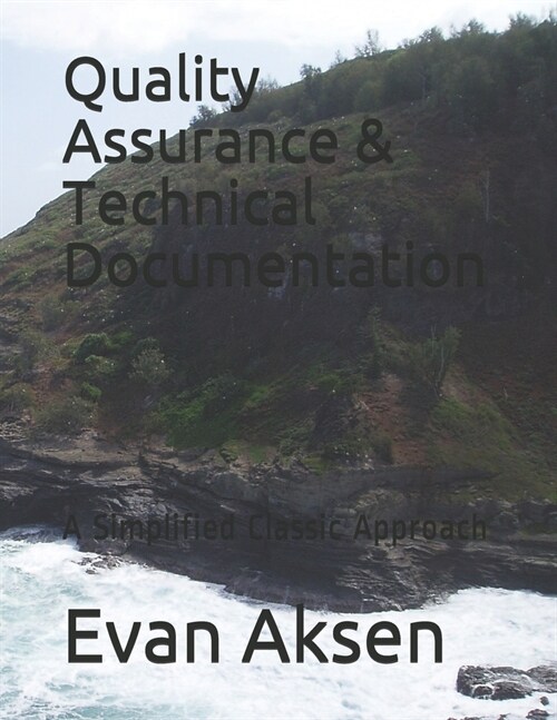 Quality Assurance & Technical Documentation: A Simplified Classic Approach (Paperback)