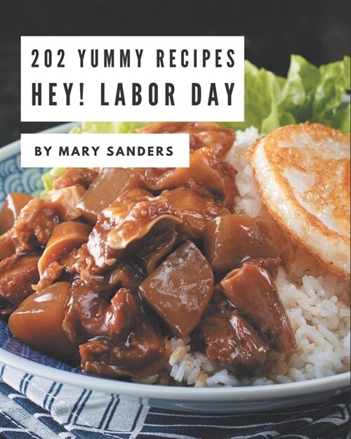 Hey! 202 Yummy Labor Day Recipes: Cook it Yourself with Yummy Labor Day Cookbook! (Paperback)