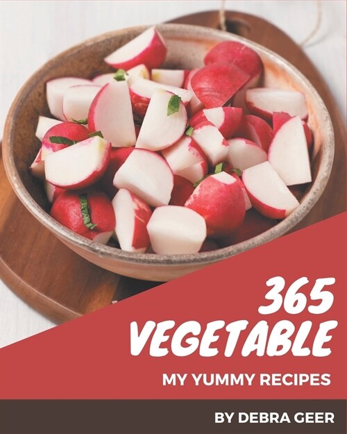 My 365 Yummy Vegetable Recipes: Enjoy Everyday With Yummy Vegetable Cookbook! (Paperback)