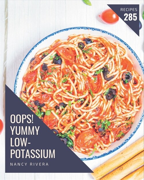 Oops! 285 Yummy Low-Potassium Recipes: A Yummy Low-Potassium Cookbook from the Heart! (Paperback)