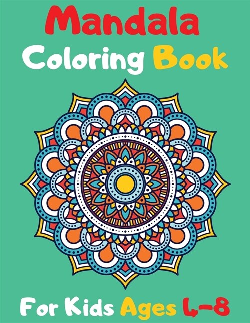 Mandala Coloring Book For Kids Ages 4-8: Kids Coloring Book Featuring Beautiful Mandalas Designed to Soothe the Soul (Paperback)
