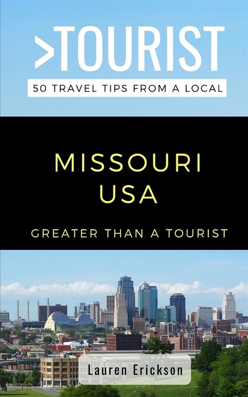 Greater Than a Tourist- Missouri USA: 50 Travel Tips from a Local (Paperback)