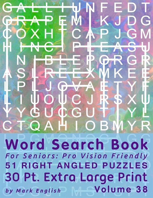 Word Search Book For Seniors: Pro Vision Friendly, 51 Right Angled Puzzles, 30 Pt. Extra Large Print, Vol. 38 (Paperback)