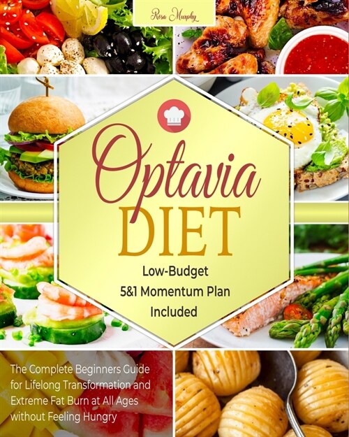 Optavia Diet: The Complete Beginners Guide for Lifelong Transformation and Extreme Fat Burn at All Ages without Feeling Hungry Low-B (Paperback)