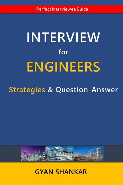 INTERVIEW for ENGINEERS: Strategies & Questions-Answers (Paperback)