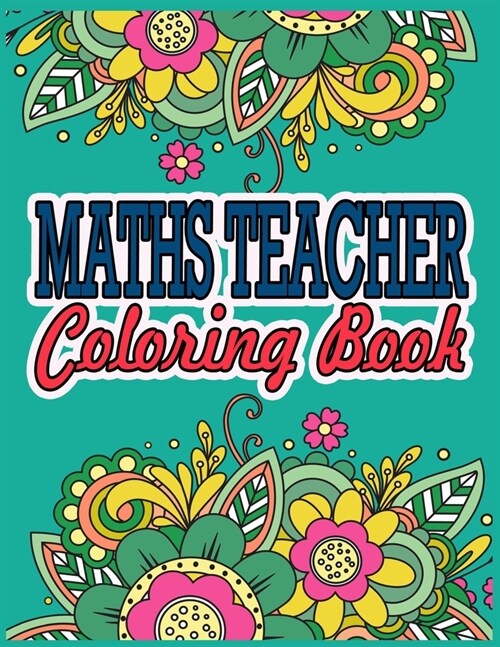 Maths Teacher Coloring Book: Maths Teacher Gifts Great Christmas & Secret Santa Present For Human Resource Personnel (Paperback)