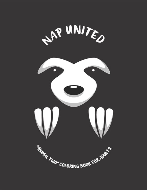 Nap United: ANIMAL TWO Coloring Book for Adults, Large Print, Ability to Relax, Brain Experiences Relief, Lower Stress Level, Ac (Paperback)