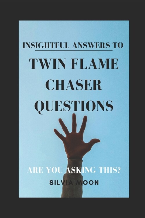 Insightful Answers To Twin Flame Chaser Questions: Are You Asking This? (Paperback)