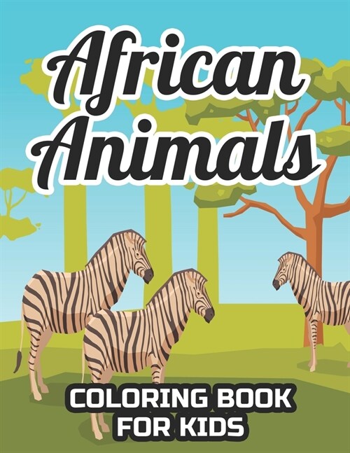 African Animals Coloring Book For Kids: Coloring And Tracing Activity Book Of Safari Animals, Illustrations And Designs For Kids To Color (Paperback)