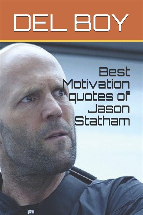 Best Motivation quotes of Jason Statham (Paperback)