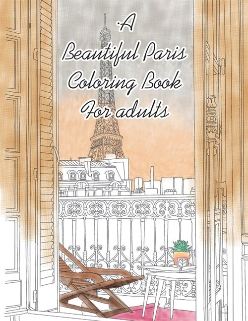 A Beautiful Paris Coloring Book For adults (Paperback)
