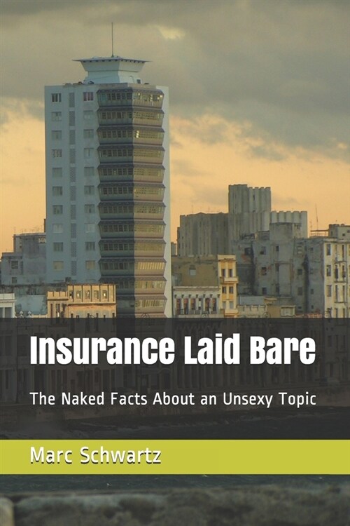 Insurance Laid Bare: The Naked Facts About an Unsexy Topic (Paperback)