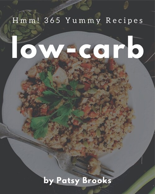 Hmm! 365 Yummy Low-Carb Recipes: Yummy Low-Carb Cookbook - The Magic to Create Incredible Flavor! (Paperback)