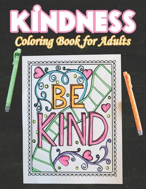 Kindness Coloring Book for Adults: 50 Kindness Coloring Pages For Fun, Relaxation and Stress Relief - Best Gift For Girls And Boys (Paperback)