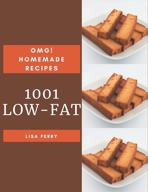 OMG! 1001 Homemade Low-Fat Recipes: A Homemade Low-Fat Cookbook for Your Gathering (Paperback)