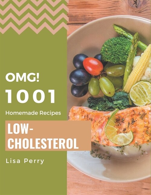 OMG! 1001 Homemade Low-Cholesterol Recipes: Unlocking Appetizing Recipes in The Best Homemade Low-Cholesterol Cookbook! (Paperback)