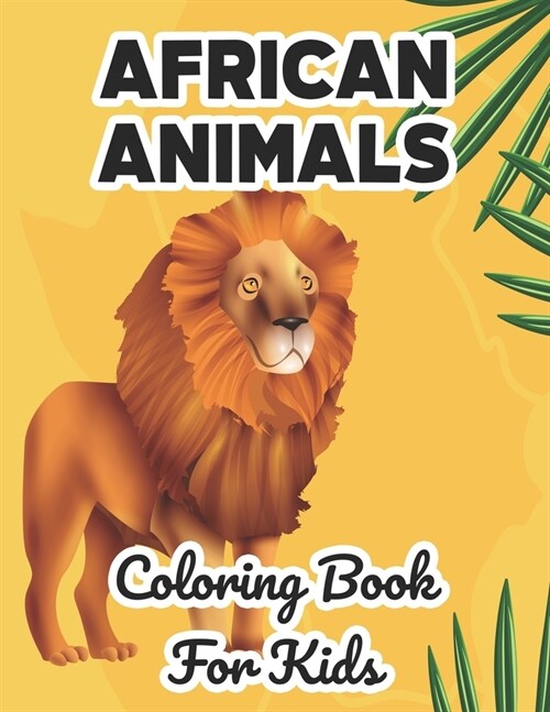 African Animals Coloring Book For Kids: Wildlife Illustrations And Designs To Color And Trace, Fun Coloring Pages For Children (Paperback)