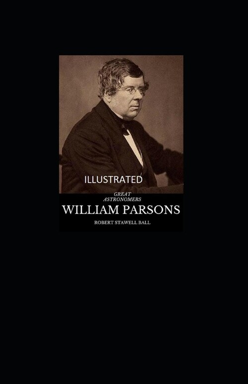 Great Astronomers: William Parsons Illustrated (Paperback)