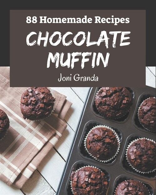 88 Homemade Chocolate Muffin Recipes: A Chocolate Muffin Cookbook that Novice can Cook (Paperback)