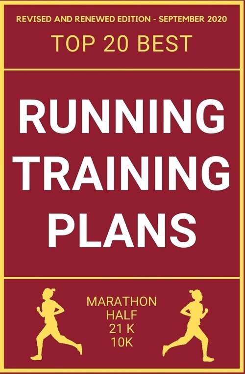 Running Training Plans: Revised and Renewed Edition - September 2020 - Top20 Best - Marathon Half 21k 10k (Paperback)