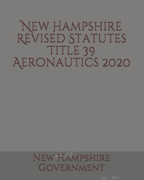 New Hampshire Revised Statutes Title 39 Aeronautics (Paperback)