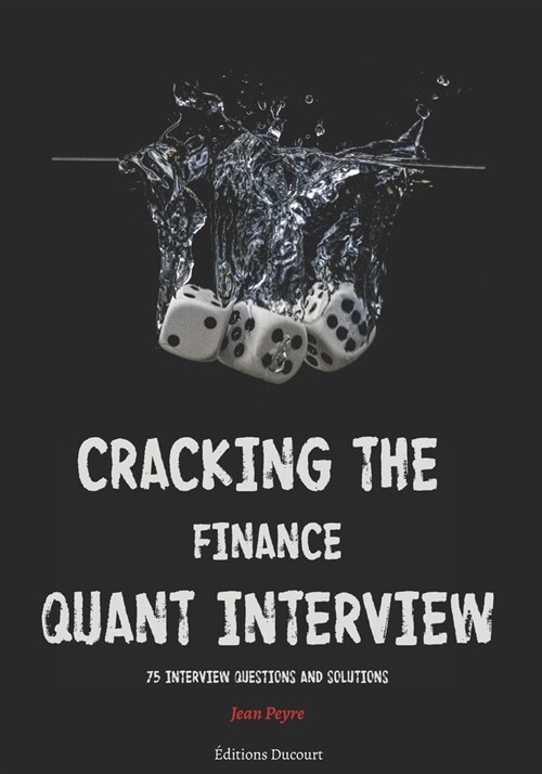 Cracking the Finance Quant Interview: 75 Interview Questions and Solutions (Paperback)