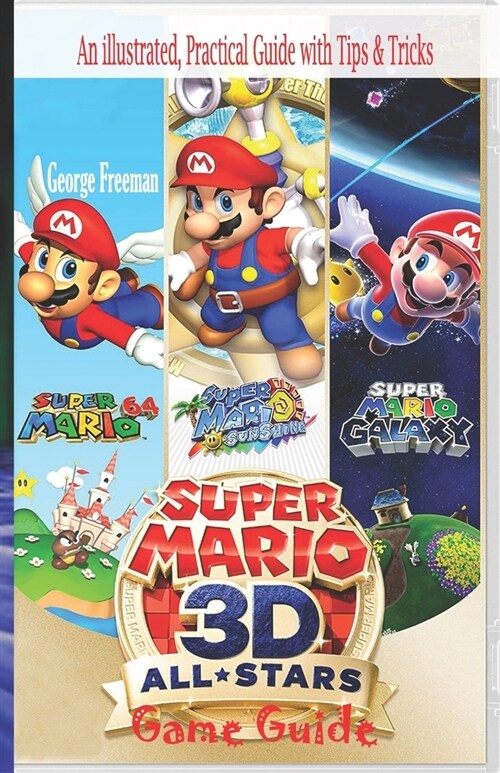Super Mario 3D All Stars Game Guide: An illustrated, Practical Guide with Tips & Tricks (Paperback)