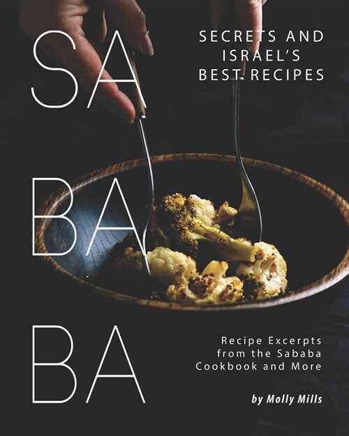 Sababa Secrets and Israels Best Recipes: Recipe Excerpts from the Sababa Cookbook and More (Paperback)
