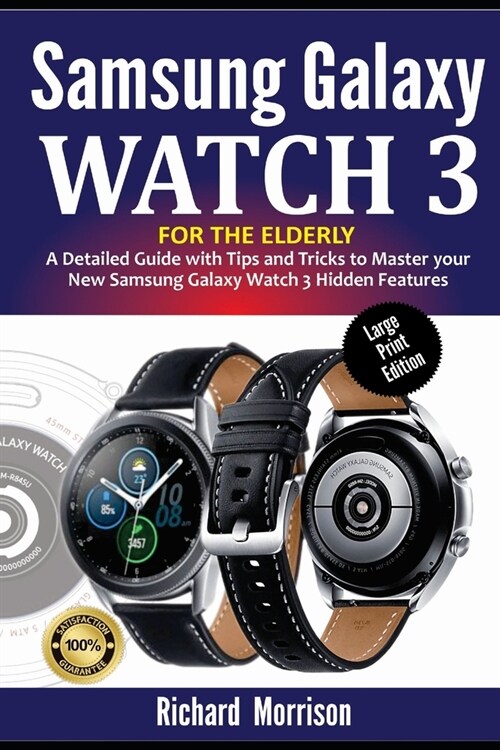 Samsung Galaxy Watch 3 for the Elderly (Large Print Edition): A Detailed Guide with Tips and Tricks to Mastering your New Samsung Galaxy Watch 3 Hidde (Paperback)