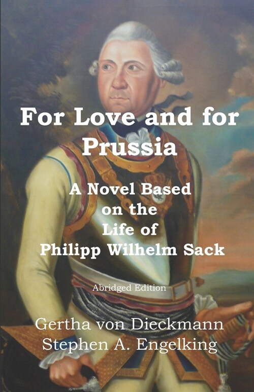 For Love and for Prussia: A Novel Based on the Life of Philipp Wilhelm Sack - Abridged Version (Paperback)