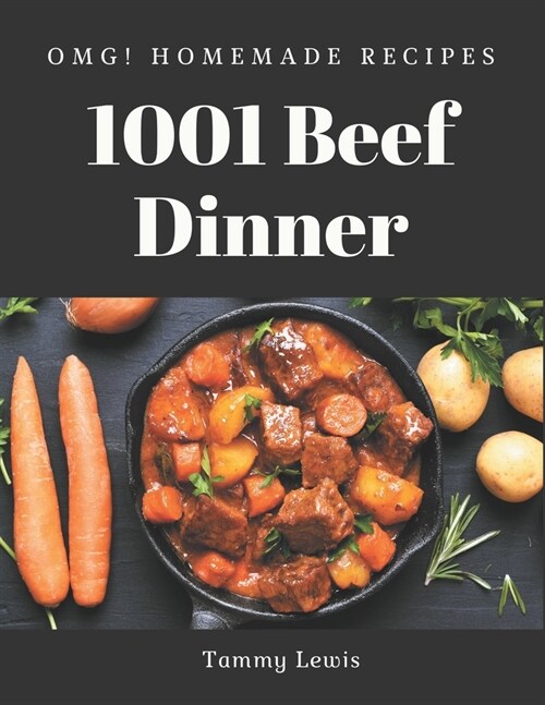 OMG! 1001 Homemade Beef Dinner Recipes: A Homemade Beef Dinner Cookbook You Will Need (Paperback)