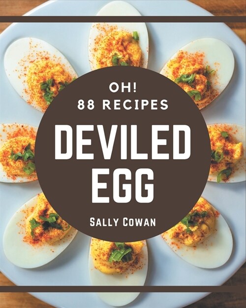 Oh! 88 Deviled Egg Recipes: Best Deviled Egg Cookbook for Dummies (Paperback)