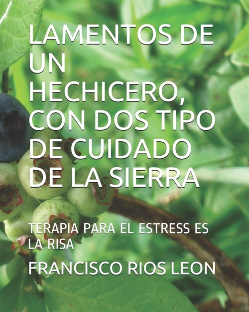 Lamentos de Un Hechicero, Con DOS Tipo de Cuidado de la Sierra: Terapia Para El Estress Es La Risa (Paperback)