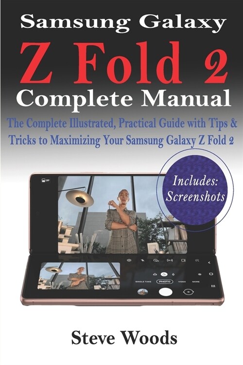 Samsung Galaxy Z Fold 2 Complete Manual: The Complete Illustrated, Practical Guide with Tips & Tricks to Maximizing Your Samsung Galaxy Z Fold 2 (Paperback)