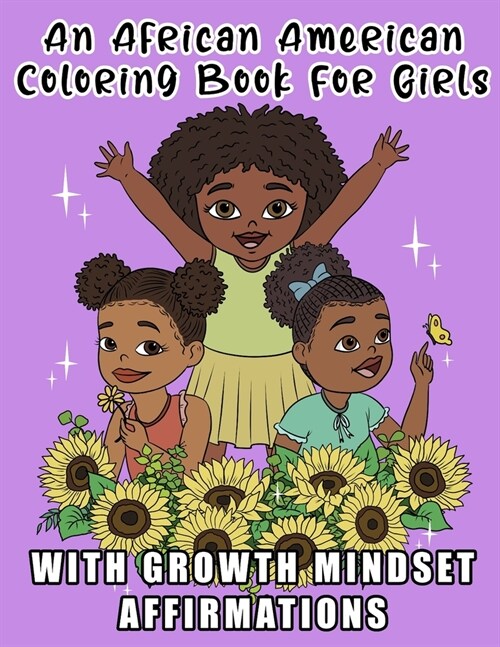 An African American Coloring Book For Girls: With Growth Mindset Affirmations: For Little Black & Brown Boss Babes With Natural Hair: Teach Your Kids (Paperback)