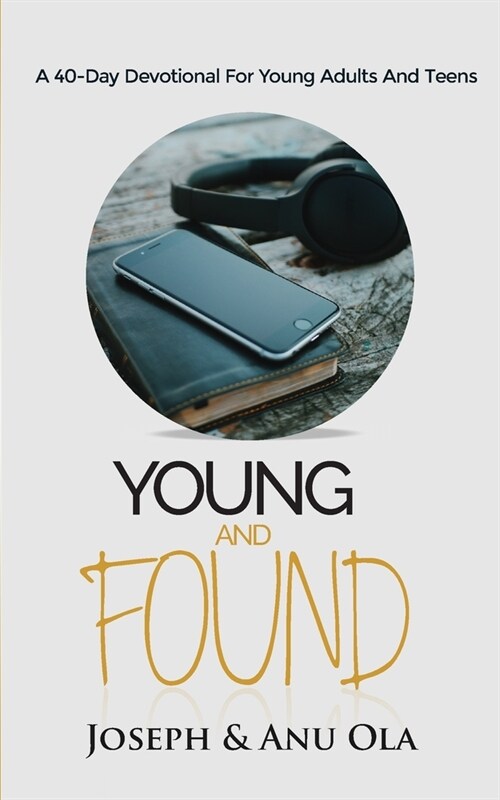 Young and Found: A 40-Day Devotional for Young Adults and Teens (Paperback)