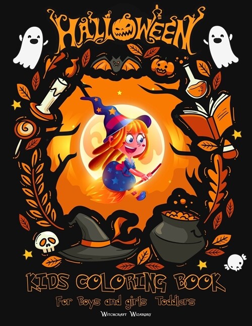 Halloween Kids Coloring Book for Boys and Girls Toddlers: Happy Funny Designs Including Pumpkins, witches, ghosts, trick or treaters, owls, bats, and (Paperback)