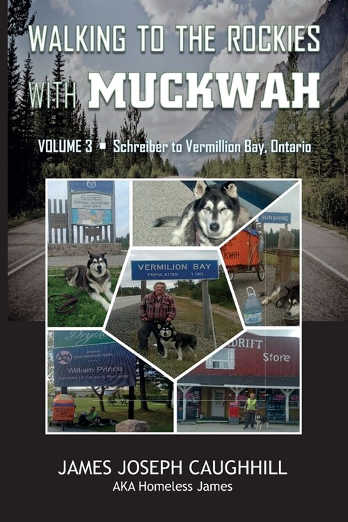Walking to the Rockies with Muckwah: Schreiber to Vermillion Bay, Ontario (Paperback)