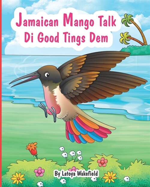 Jamaican Mango Talk Di Good Tings Dem (Paperback)