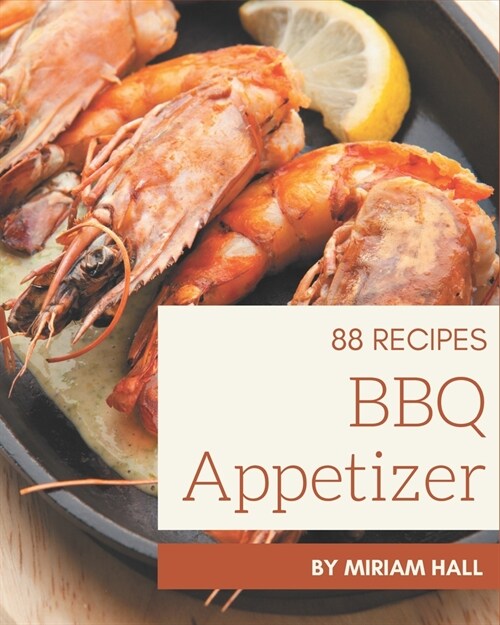 88 BBQ Appetizer Recipes: The Best-ever of BBQ Appetizer Cookbook (Paperback)