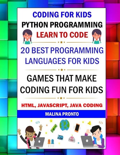 Coding For Kids: Python Programming: Learn To Code: 20 Best Programming Languages For Kids: Games That Make Coding Fun For Kids: Html, (Paperback)