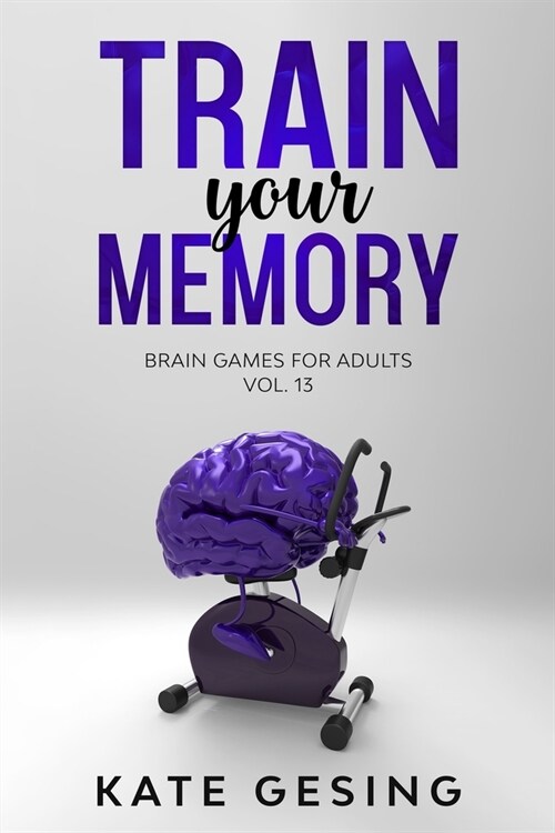 Train your Memory Vol. 13: Brain games for adults (Paperback)