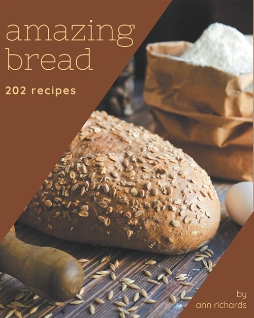 202 Amazing Bread Recipes: A Bread Cookbook You Will Love (Paperback)