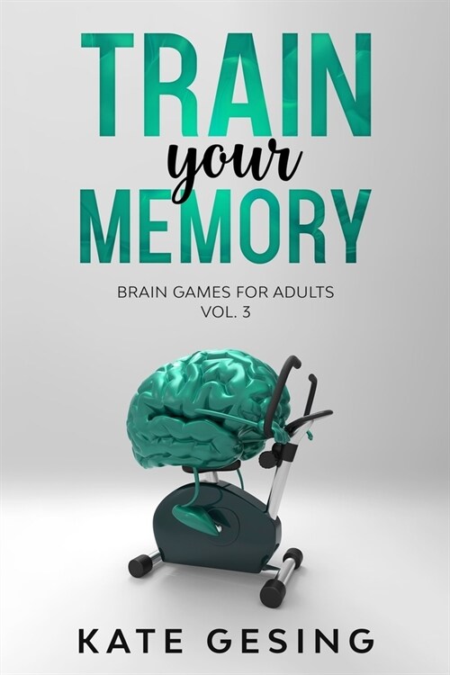 Train your Memory Vol. 3: Brain games for adults (Paperback)