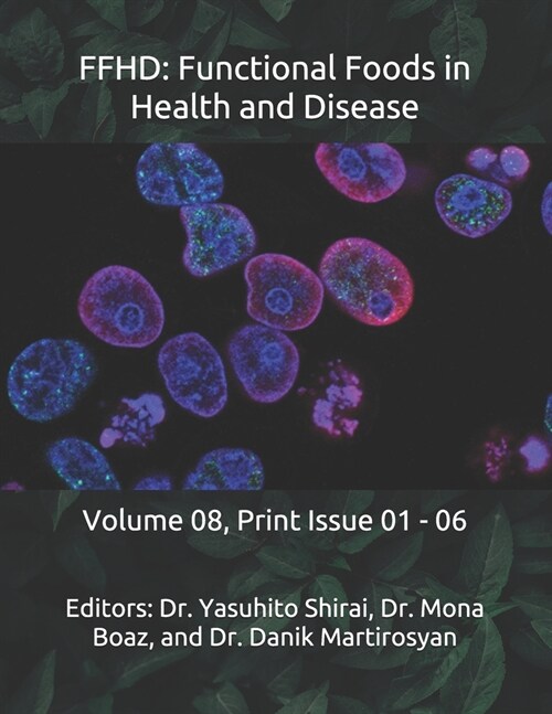 Ffhd: Functional Foods in Health and Disease: Volume 08, Print Issue 01 - 06 (Paperback)