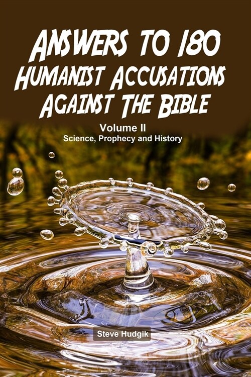 Answers to 180 Humanist Accusations Against The Bible - Volume II: Science, Prophecy and History (Paperback)