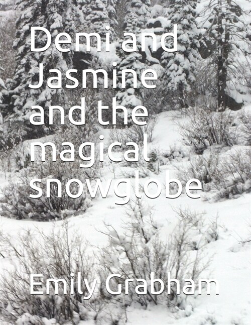 Demi and Jasmine and the magical snowglobe (Paperback)