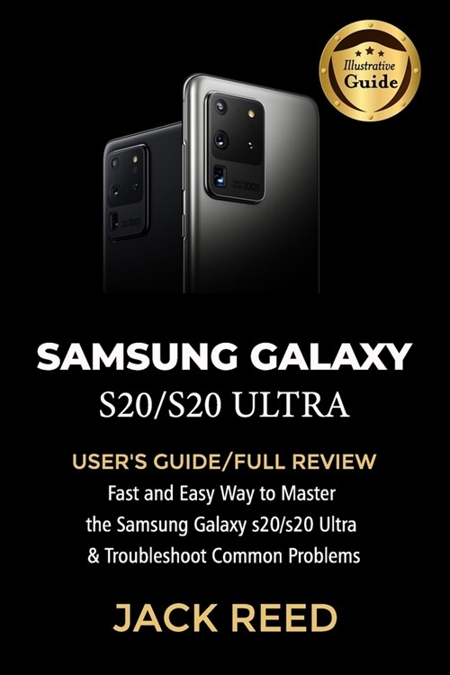 Samsung Galaxy S20/S20 Ultra: USERS GUIDE/FULL REVIEW Fast and Easy Way to Master the Samsung Galaxy s20/s20 Ultra and Troubleshoot Common Problems (Paperback)